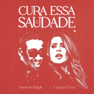 Anselmo Ralph & Lauana Prado - Cura Essa Saudade Download Mp3