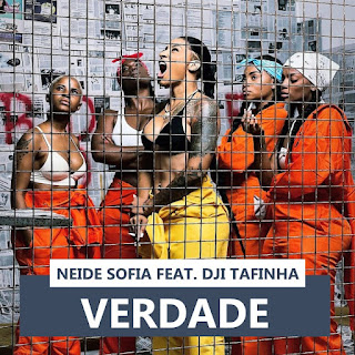 Neide Sofia - Verdade (feat. Dji Tafinha) Download Mp3